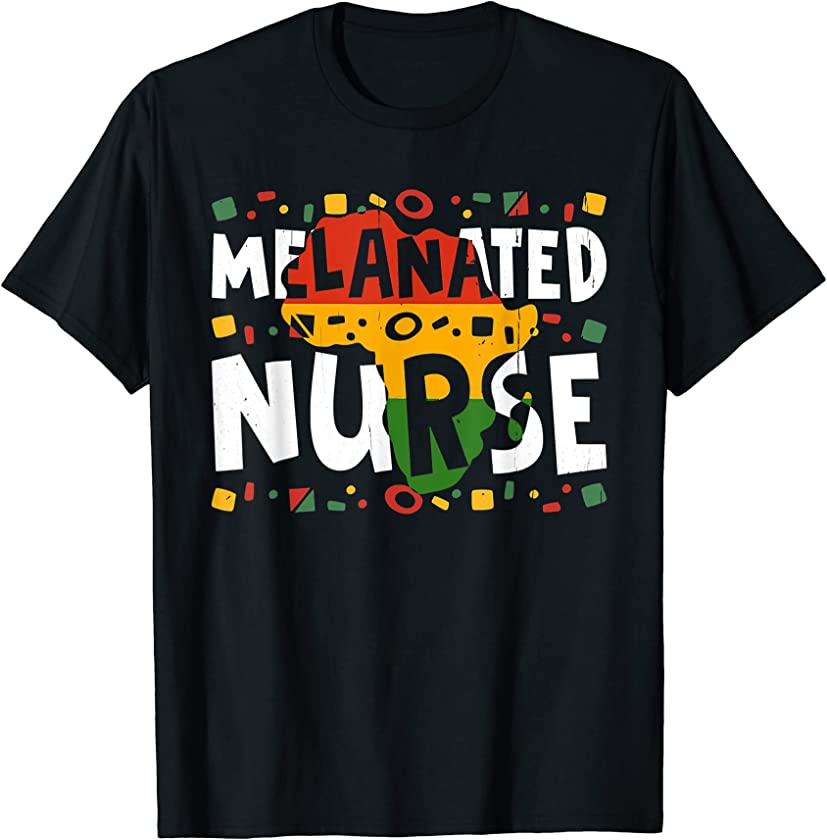 Melanated Nurse Melanin Black African Black History Month T-Shirt