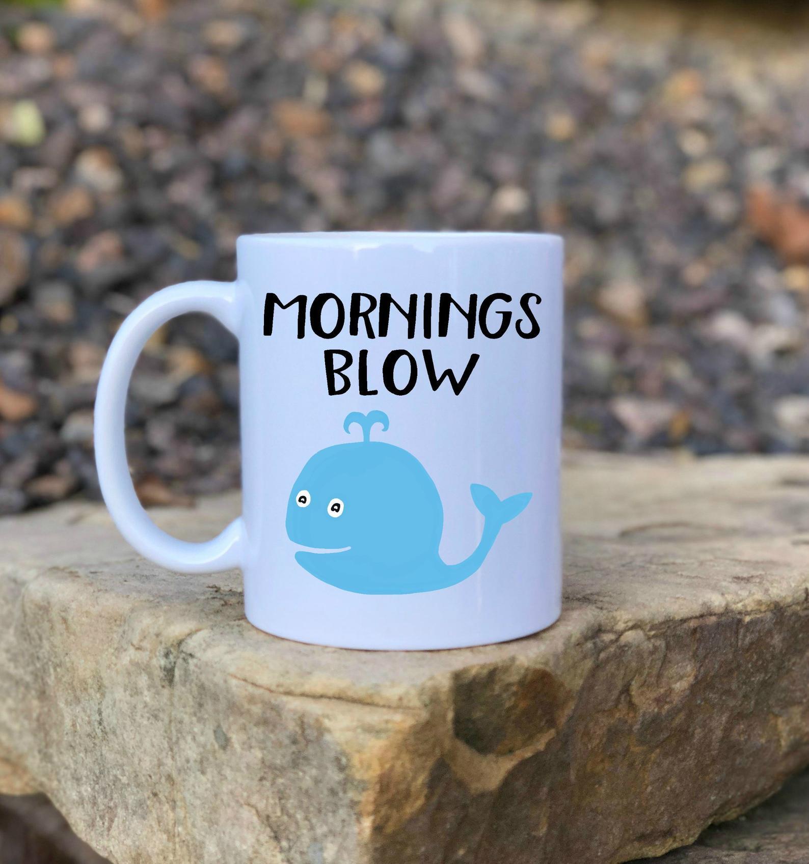 Whale Mornings Blow Whale I Hate Mornings Funny Funny Whale Not A Morning Person Cute Mug White Ceramic 11-15Oz Coffee Tea Cup