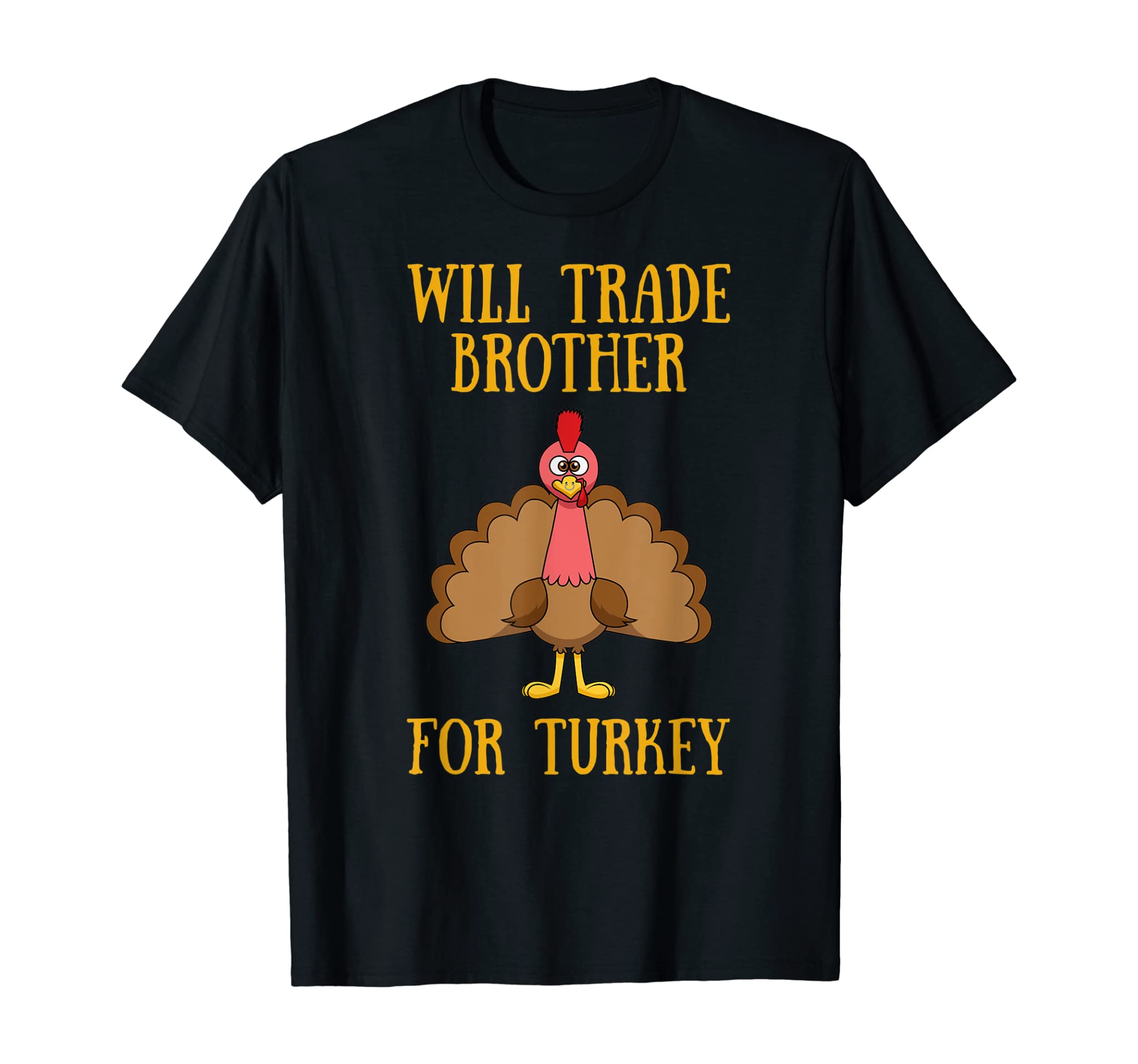 Thanksgiving For Kids Will Trade Brother For Turkey T-Shirt