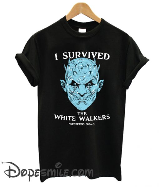 I Survived The White Walkers cool T Shirt