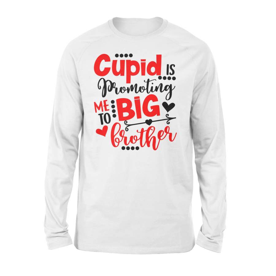 Cupid Is Promoting Me To Big Brother Love Couple Valentine Gift Long Sleeve
