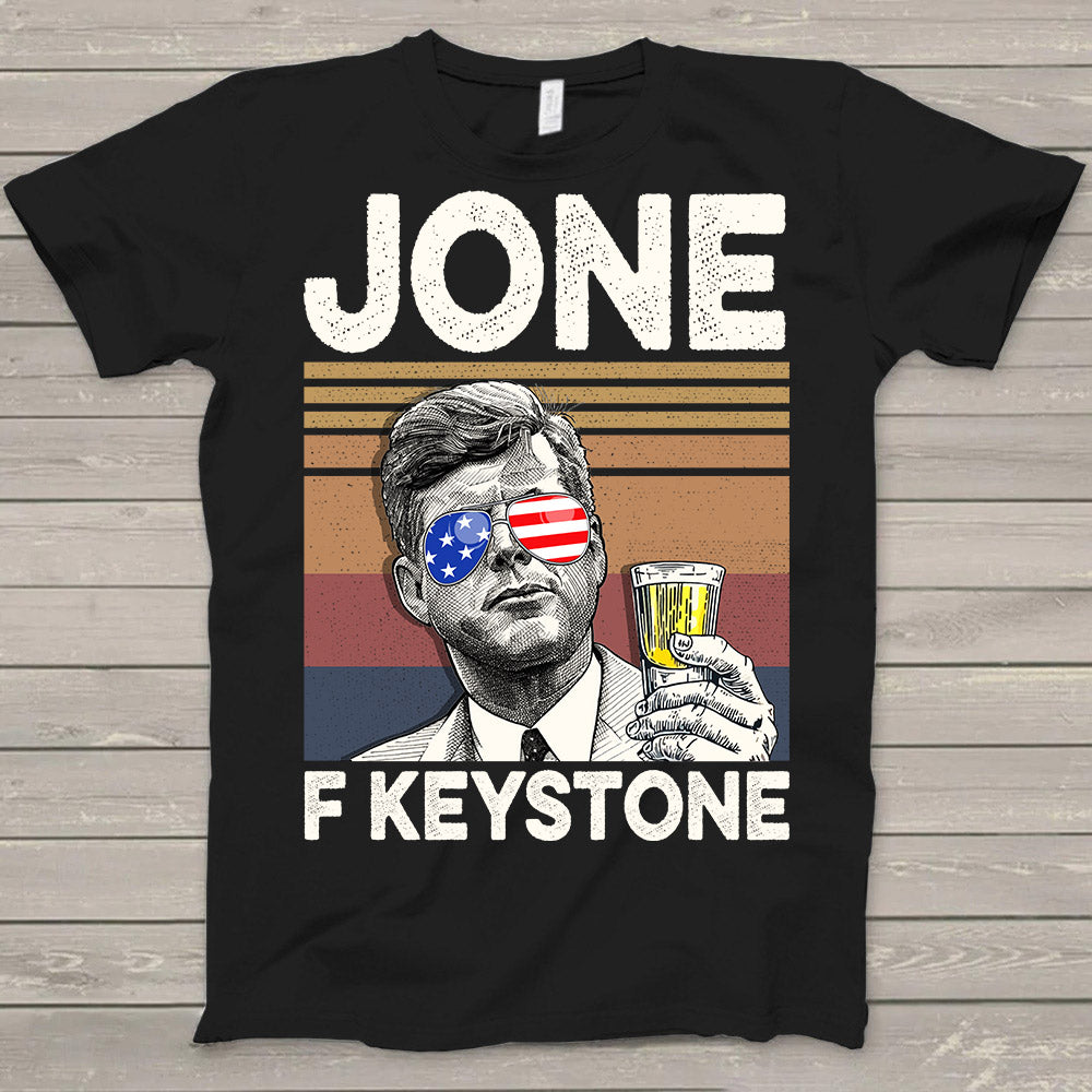 Happy 4Th Of July Jone F Keystone Drinking Shirt Hk10 Trhn