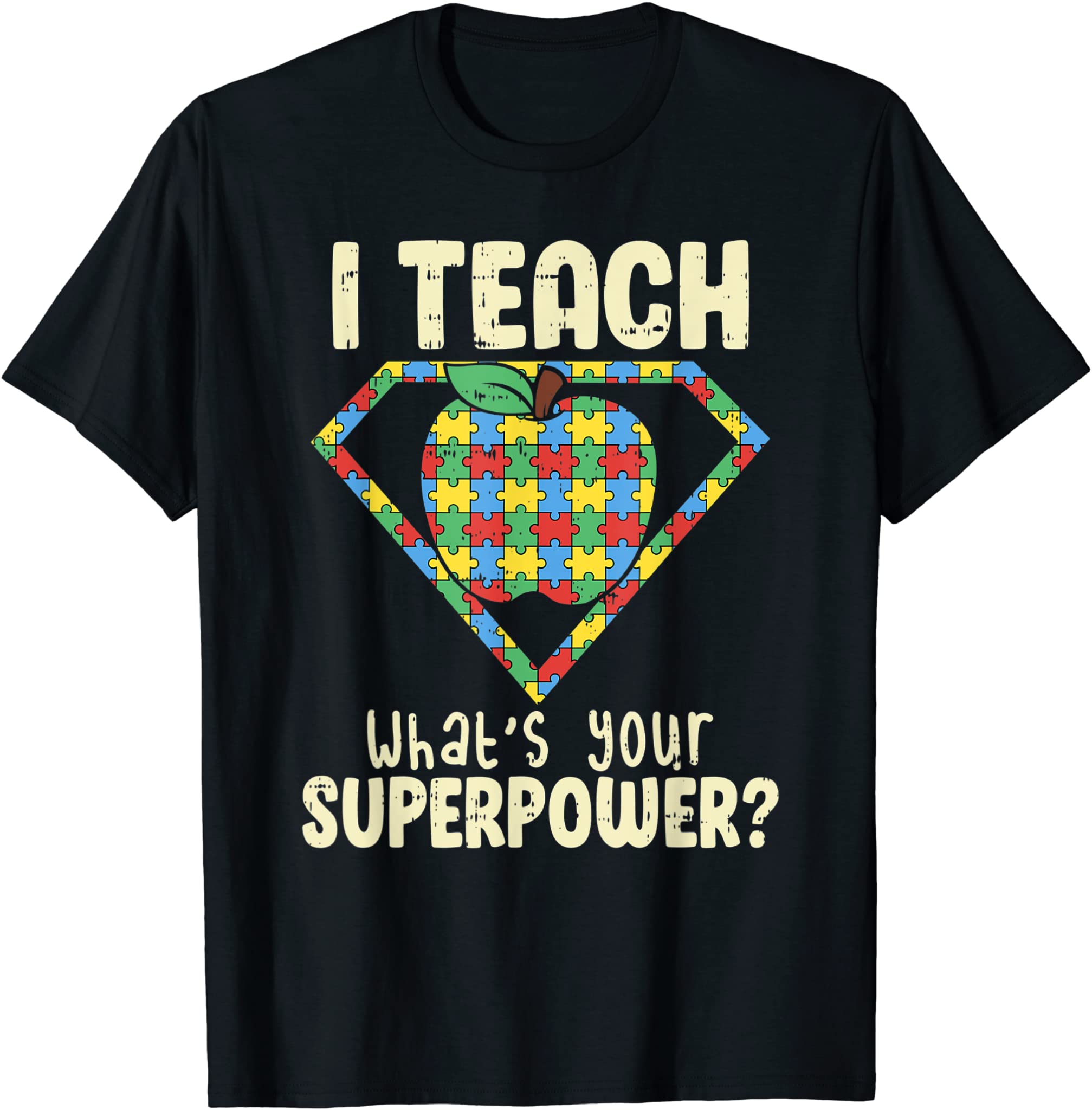 Teacher I Teach What’s Your Superpower Funny Hero T-Shirt