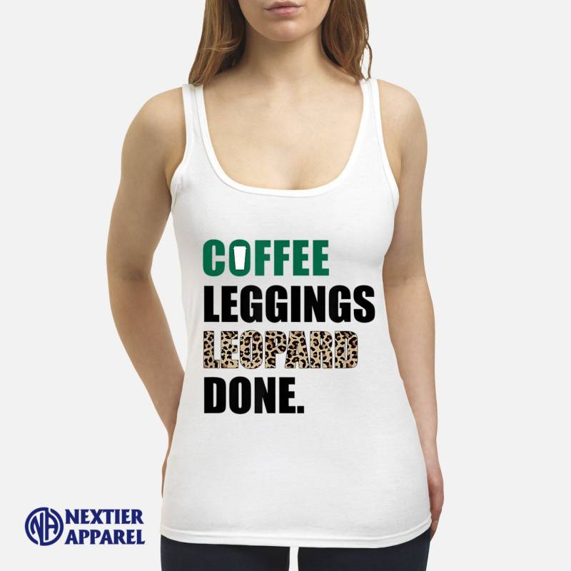 Coffee Leggings Leopard Done Mom Sayings Animal Print T-Shirt hoodie, sweater, long sleeve Women’s Tank Top