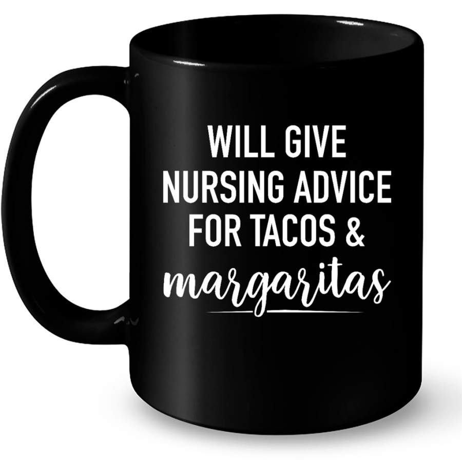 Will Give Nursing Advice For Tacos & Margaritas – Full-Wrap Coffee Black Mug