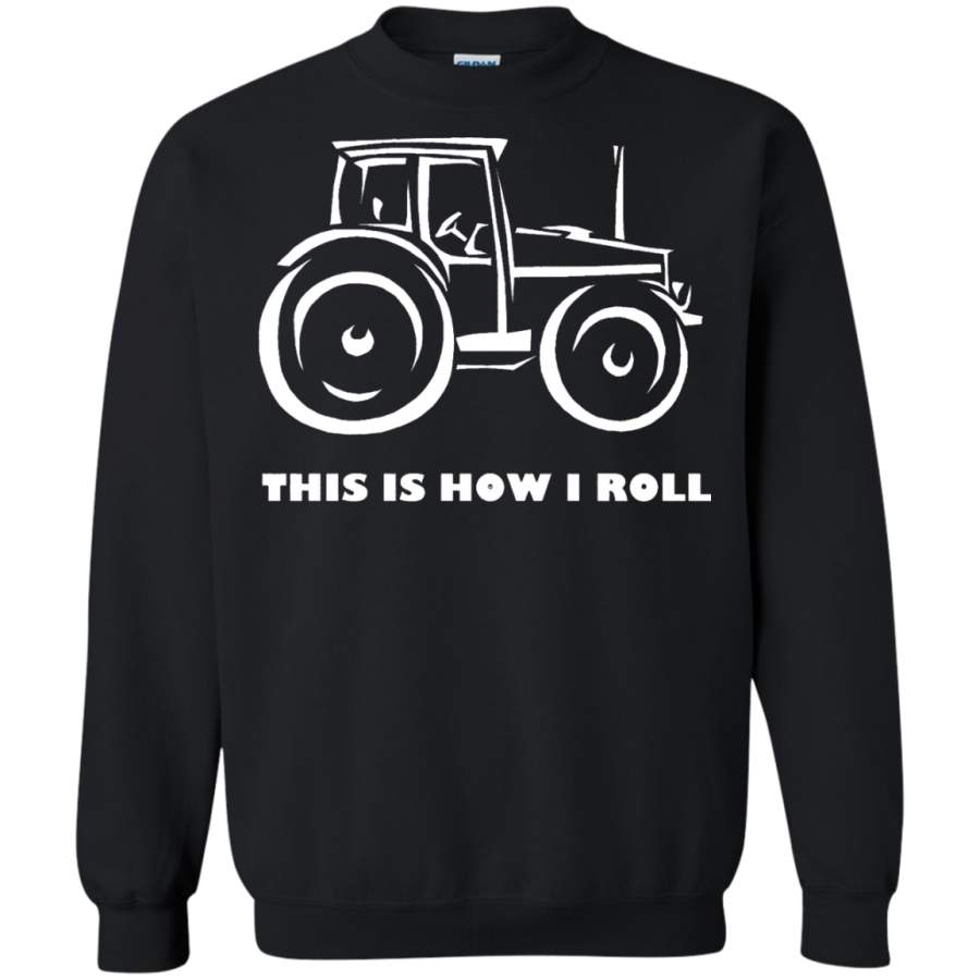 This is How I Roll Farming Farmer Tractor Pullover Sweatshirt – Teeever.com