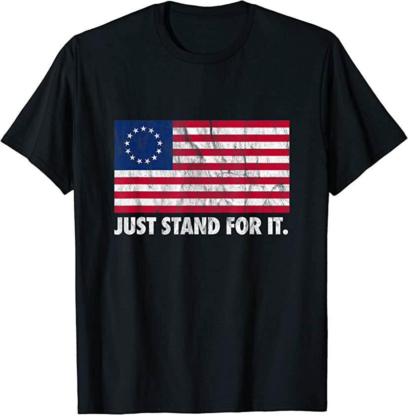 Betsy Ross American Flag Just Stand For It 4th July Vintage T-Shirt