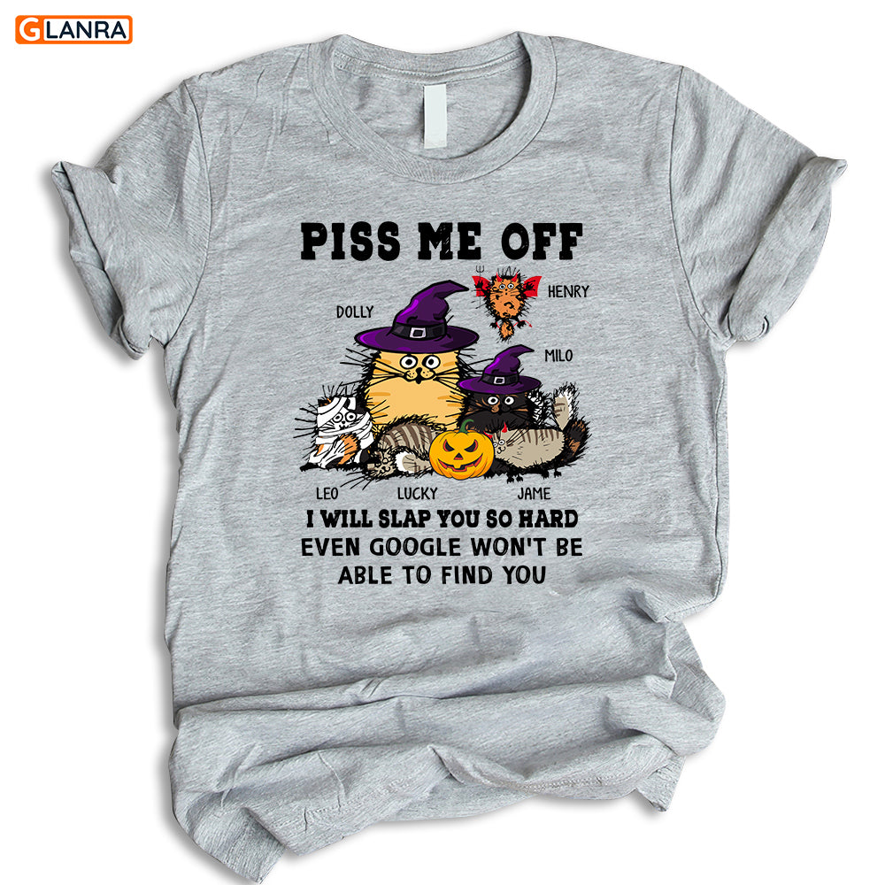 Personalized Piss Me Off I Will Slap You So Hard Even Google Won’T Be Able To Find You T-Shirt, Custom Cat T-Shirt, Cat Lovers Gift, Halloween Gift