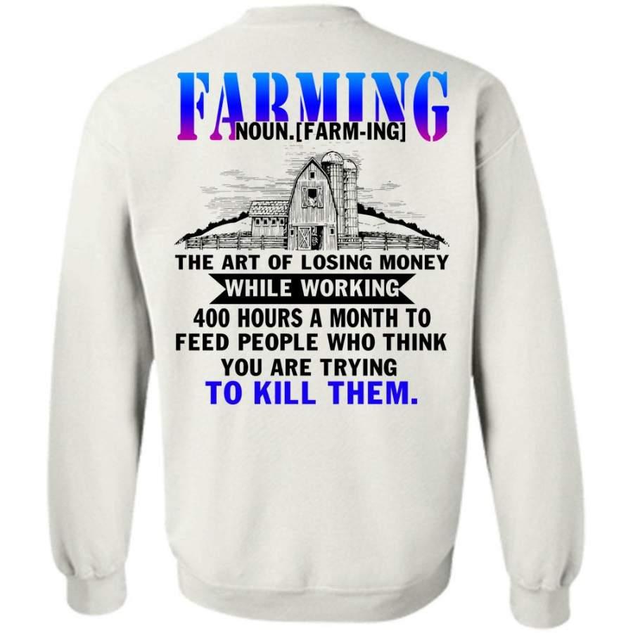 Being A Farmer T Shirt, Farming The Art Of Losing Money Sweatshirt