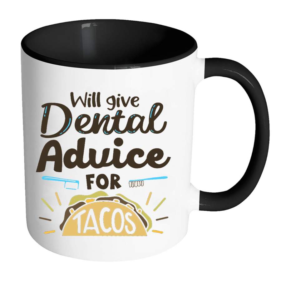 Will Give Dental Advice For Tacos W – Full-Wrap Coffee Colors Accent Mug