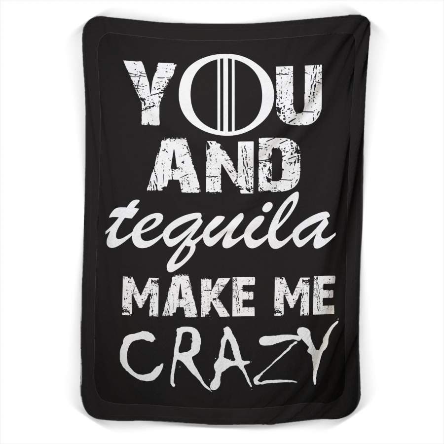 You And Tequila Make Me Crazy Fleece Blanket