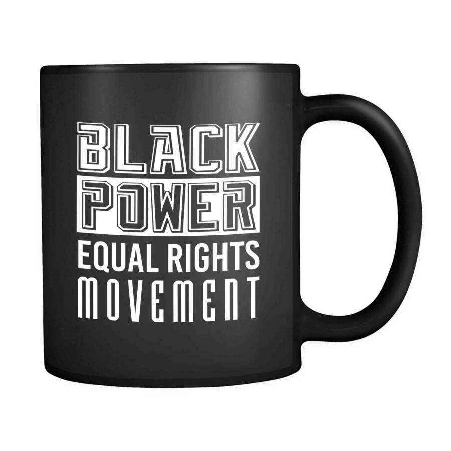 Black Power Equal Rights Movement Black History Civil Rights Activist Sarcasm 11oz Mug