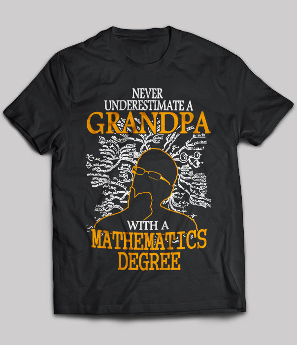 Never Underestimate A Grandpa With A Mathematics Degree Gift Standard/Premium T-Shirt