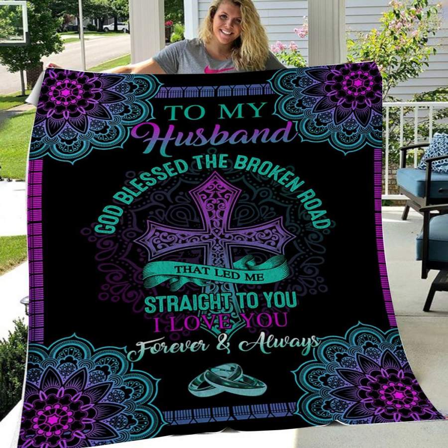 Gift for husband – To my husband – Jesus – God blessed the broken road – Blanket