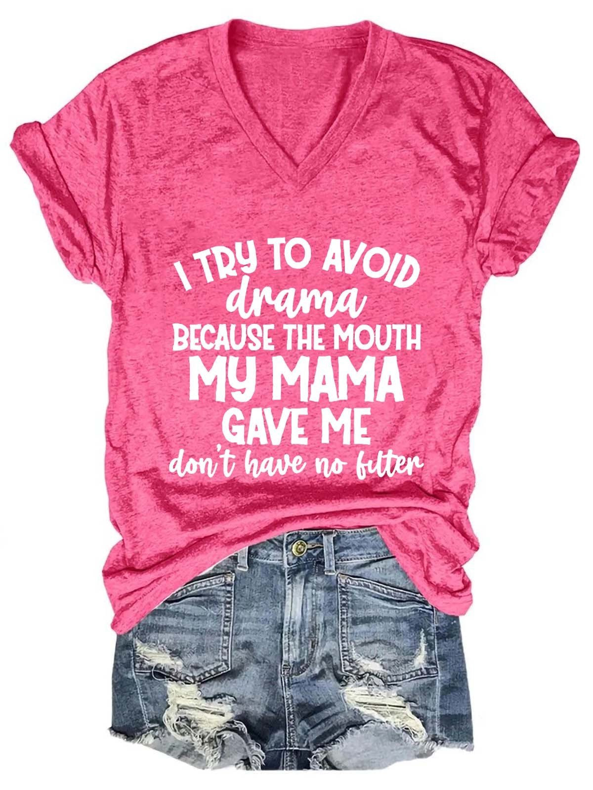 Women Animal I Try To Avoid Drama Because The Mouth My Mama Gave Me Don’T Have No Filter V-Neck Tee