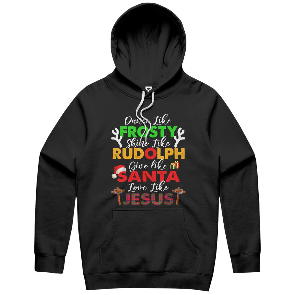 Dance Like Frosty Shine Rudolph Give Santa Love Jesus Xmas Hoodie