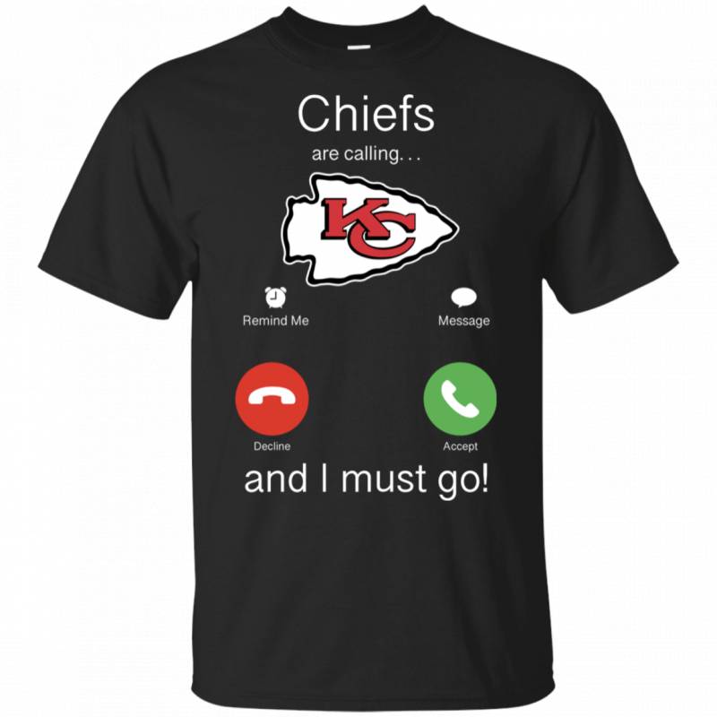 Kansas City Chiefs Are Calling and I must Go Shirts