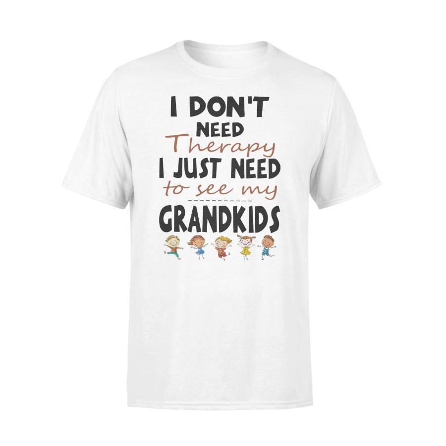 I Don’t Need Therapy I Just Need To See My Grandkids T-shirt