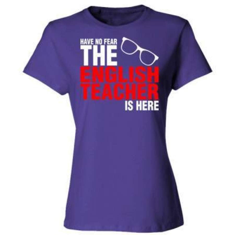 AGR Have No Fear The English Teacher Is Here – Ladies’ Cotton T-Shirt