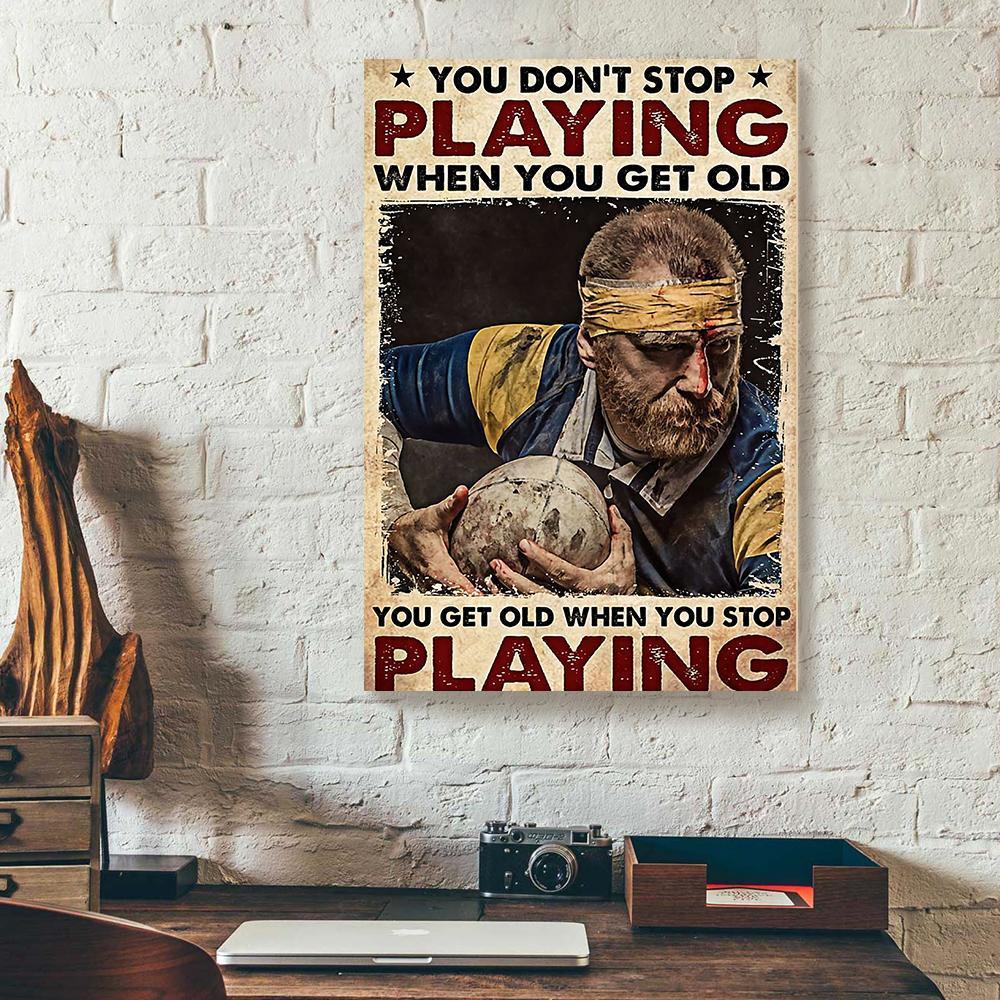 Best Canvas Prints You Dont Stop Playing When You Get Old Rugby Vertical Canvas Wall Art Appealing Wall Art Home Decor