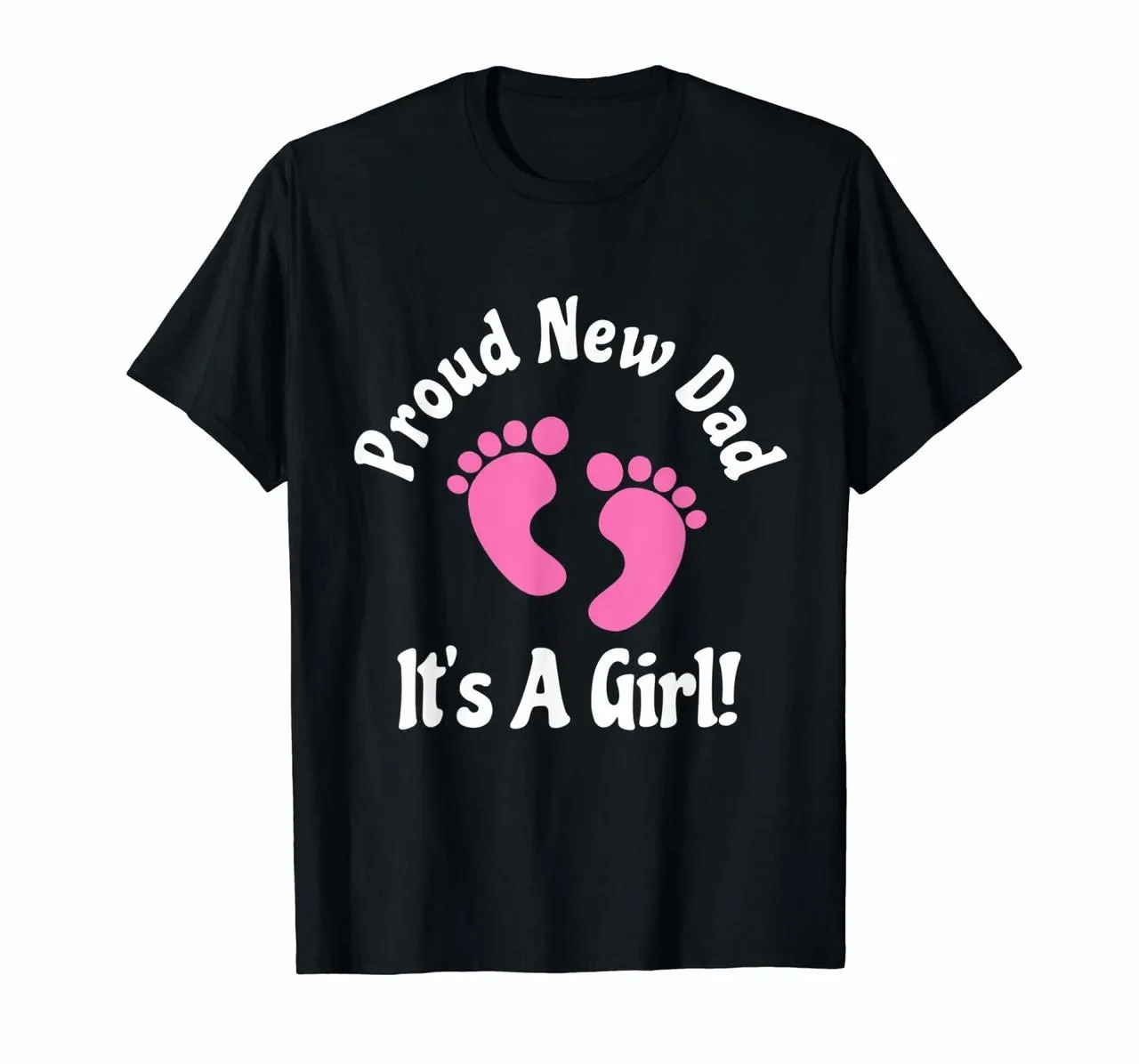 Proud New Dad Its A Girl Tshirt Father Fatherhood Birthday