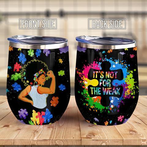 Autism Mom African American Mom Black Queen Autism Mom It Is Not For The Weak Mom Gift Autism Mom Gift Wine Tumbler, Personalized Tumblers, Tumbler Cups, Custom Tumblers