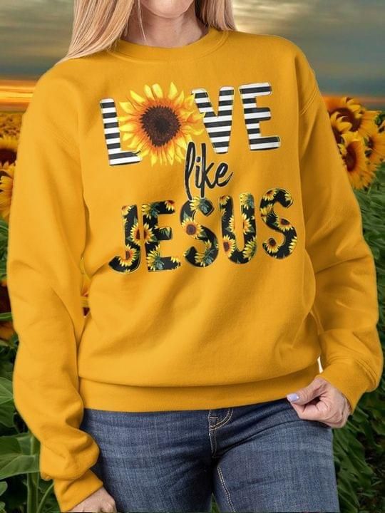 Love like jesus sunflower god sweater Tshirt Hoodie Sweater