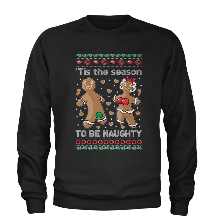 Tis The Season To Be Naughty Gingerbread Ugly Christmas Adult Crewneck Sweatshirt