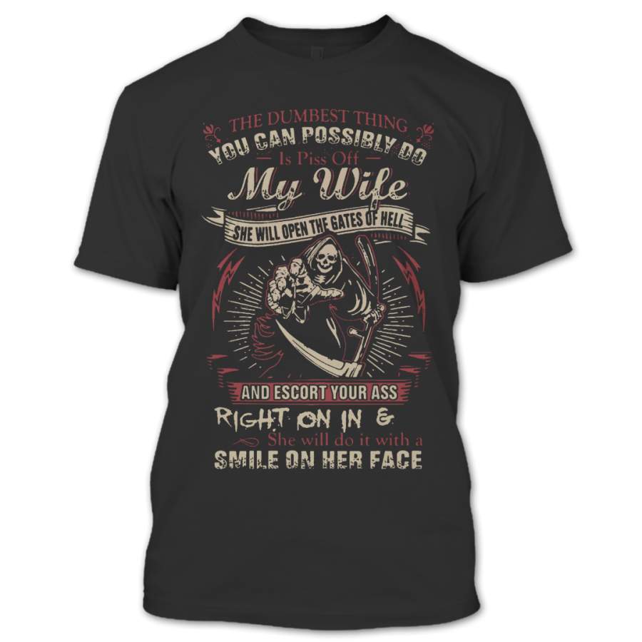 The Dumpest Thing You Can Possibly Do Is Piss Off My Wife T Shirt, Nice Wife Shirt, Couples Shirts