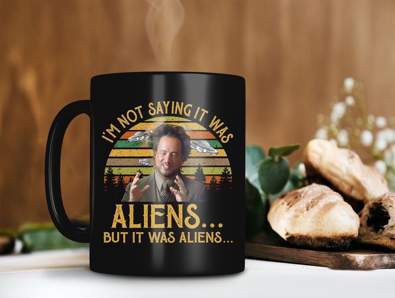 Black Mug Retro Vintage I’m Not Saying It Was Aliens But It Was Aliens Mug Giorgio A. Tsoukalos Mug Premium Sublime Ceramic Coffee Mug H99