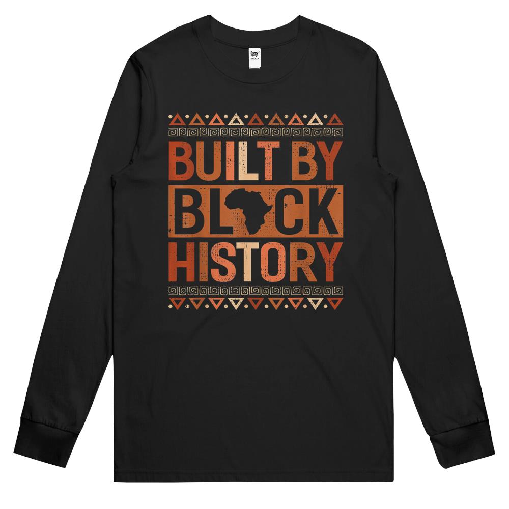 Built By Black History Melanin Black History Month Men Women Long Sleeve T Shirts