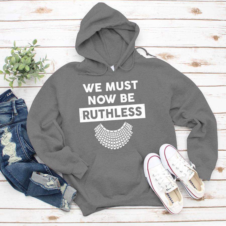 We Must Now Be Ruthless RBG Ruth Bader Ginsburg Vintage  Hoodie