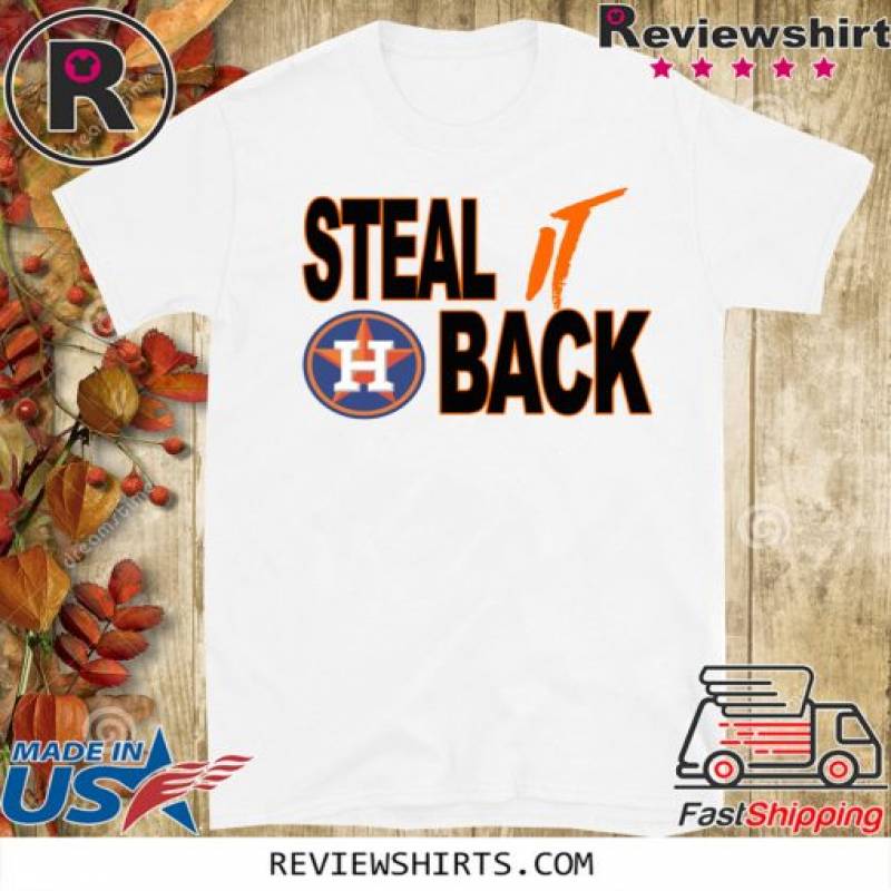 STEAL IT BACK Houston Astros T Shirt