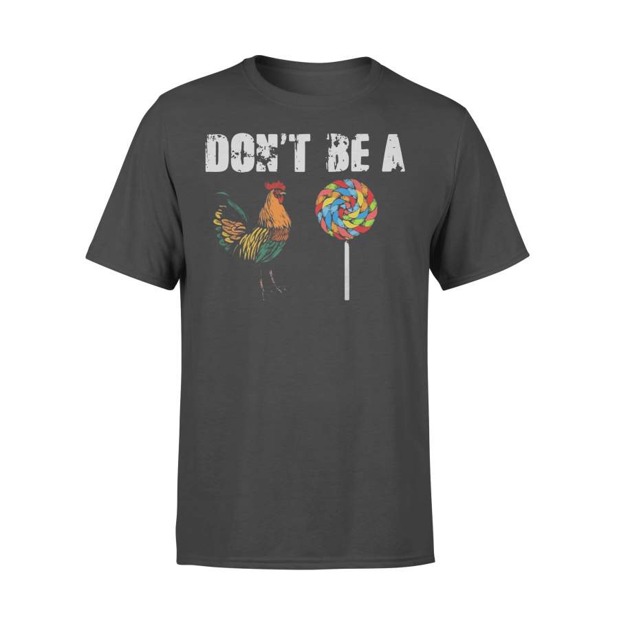 Don’t Be A Cook Sucker  T-shirt