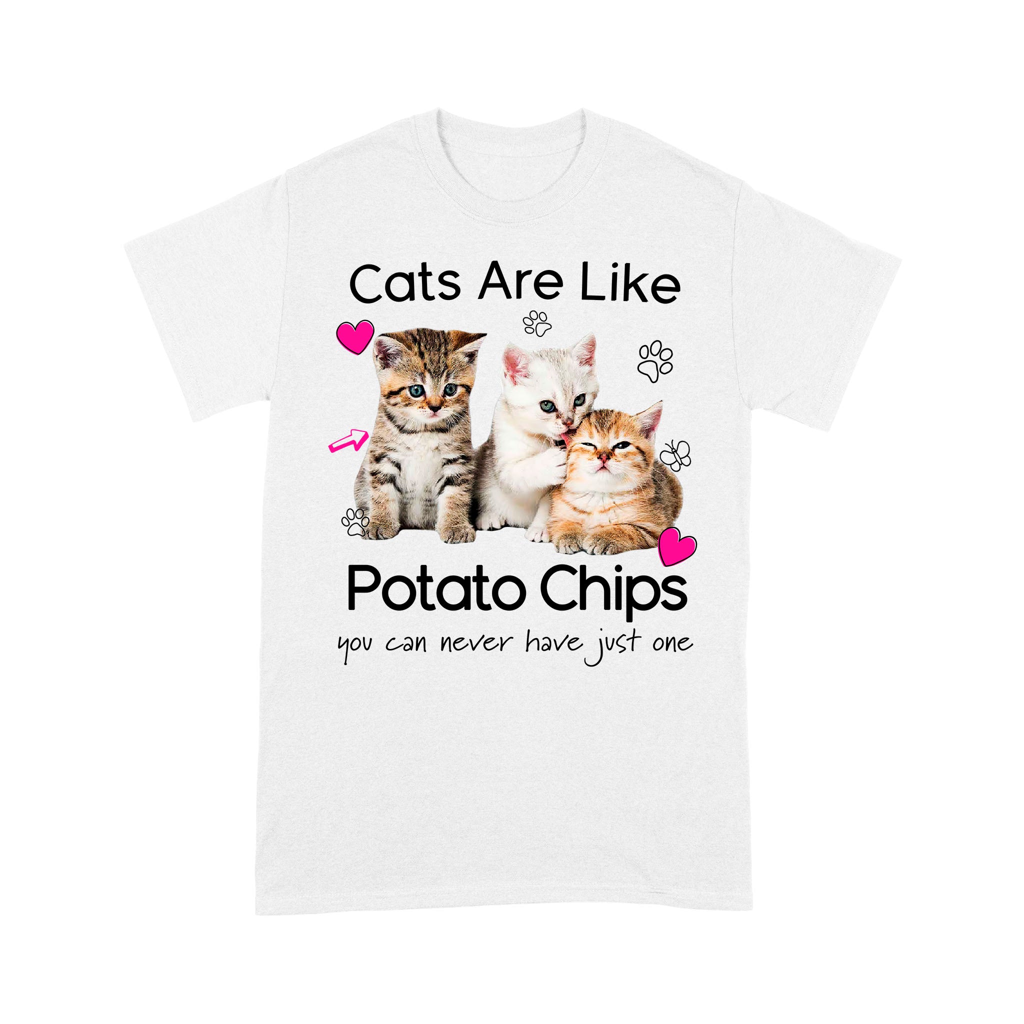 Cats Are Like Potato Chips You Can Never Have Just One – Standard T-shirt