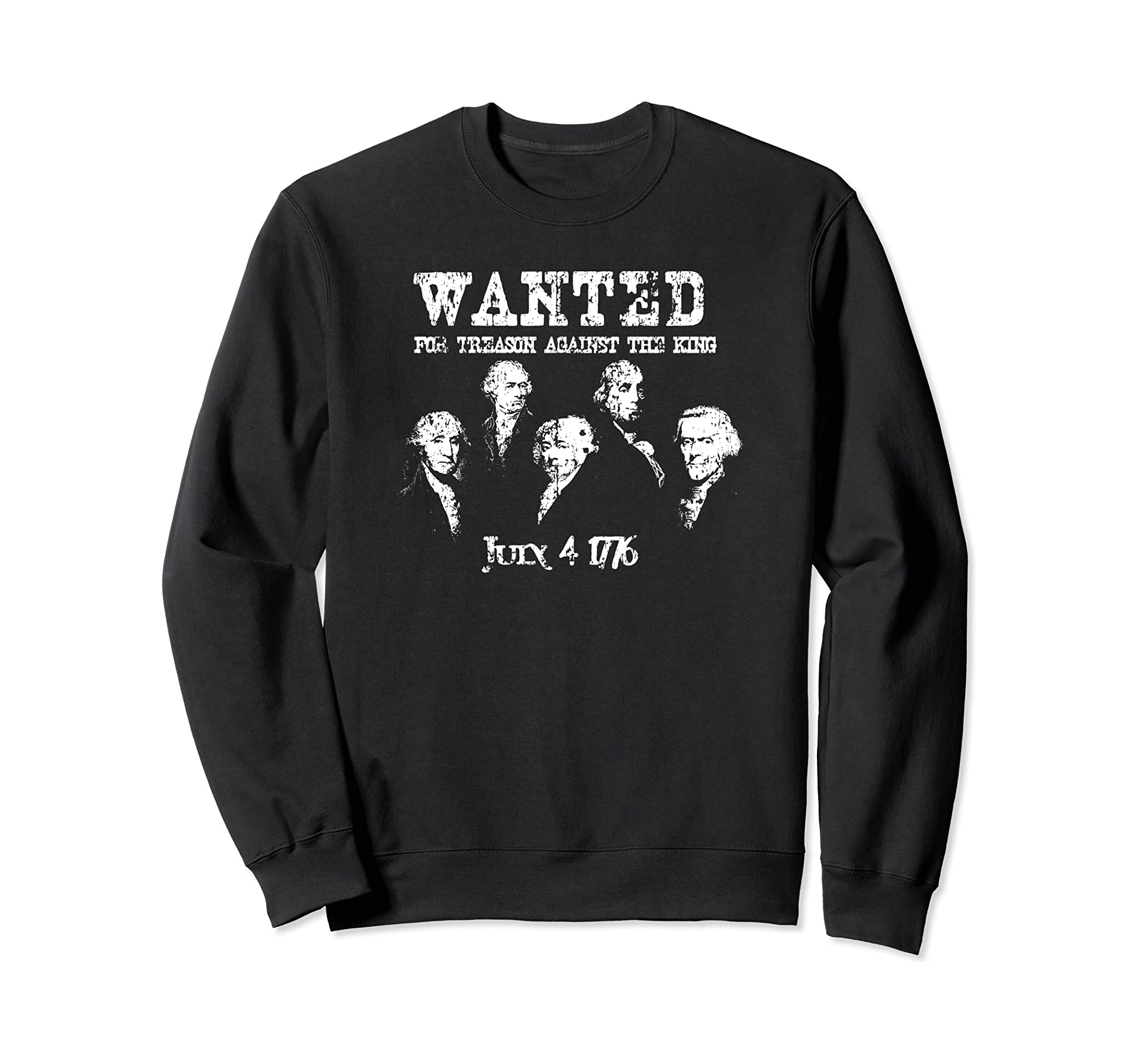 Wanted Treason Founding Fathers 1776 Independence Day Sweatshirt