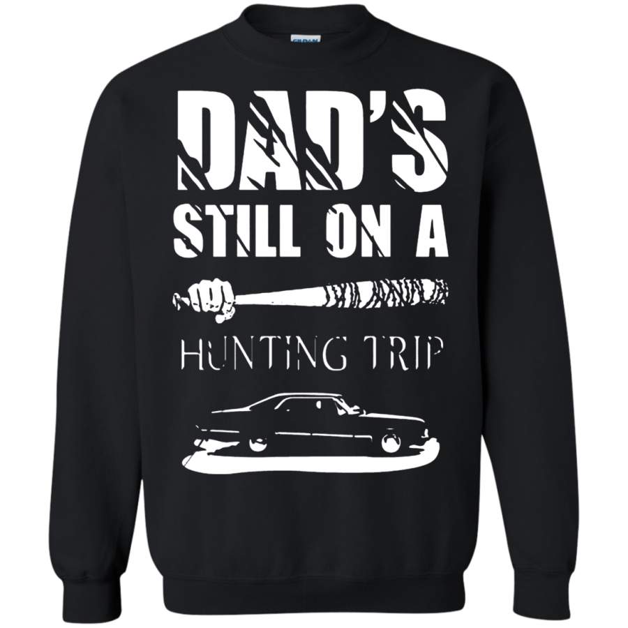 AGR Dad_s Still On A Hunting Trip Supernatural The Walking Dead Sweatshirt