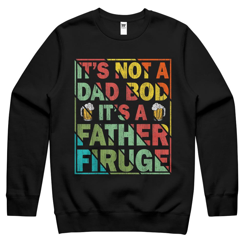 Father Figure Shirt, It’S Not A Dad Bod Its A Father Figure Shirt, It’S Not A Dad Bod It’S A Father Figure Shirt Gift Crewneck Sweatshirt