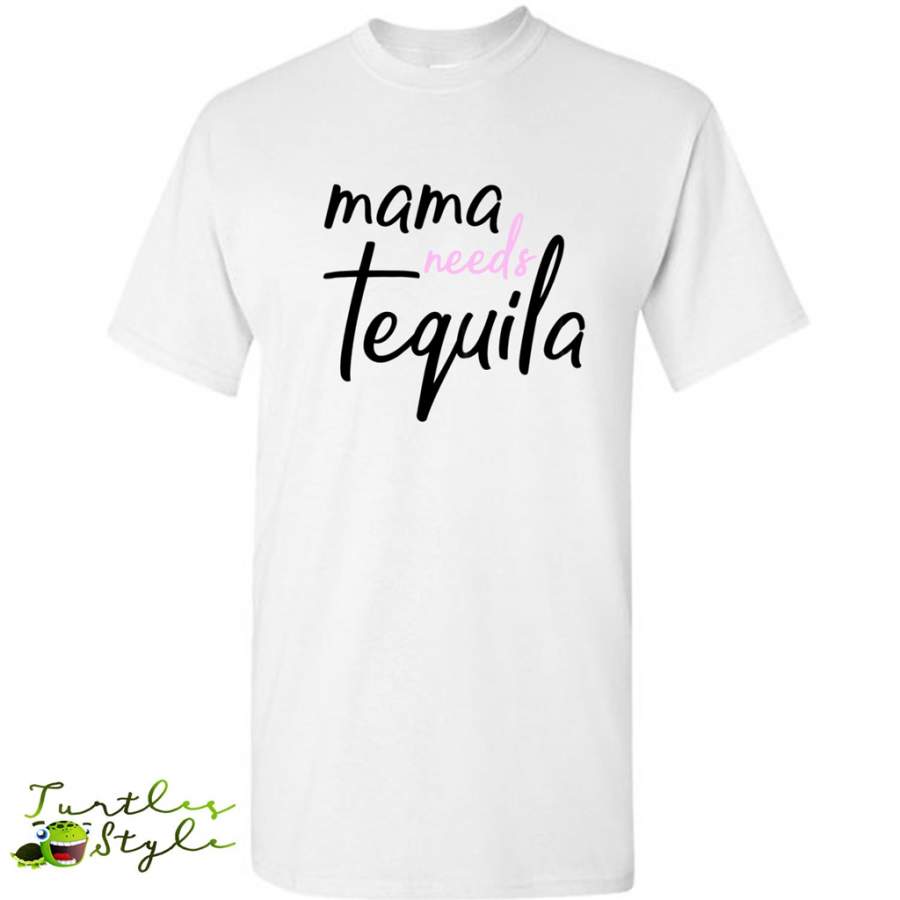 Womens Mama Needs Tequila Mom – Gildan Short Sleeve Shirt