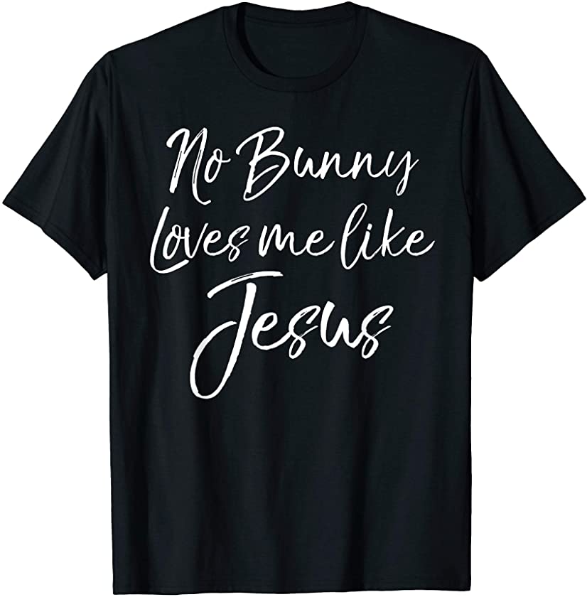 No Bunny Loves Me Like Jesus Shirt for Kids Toddler Easter