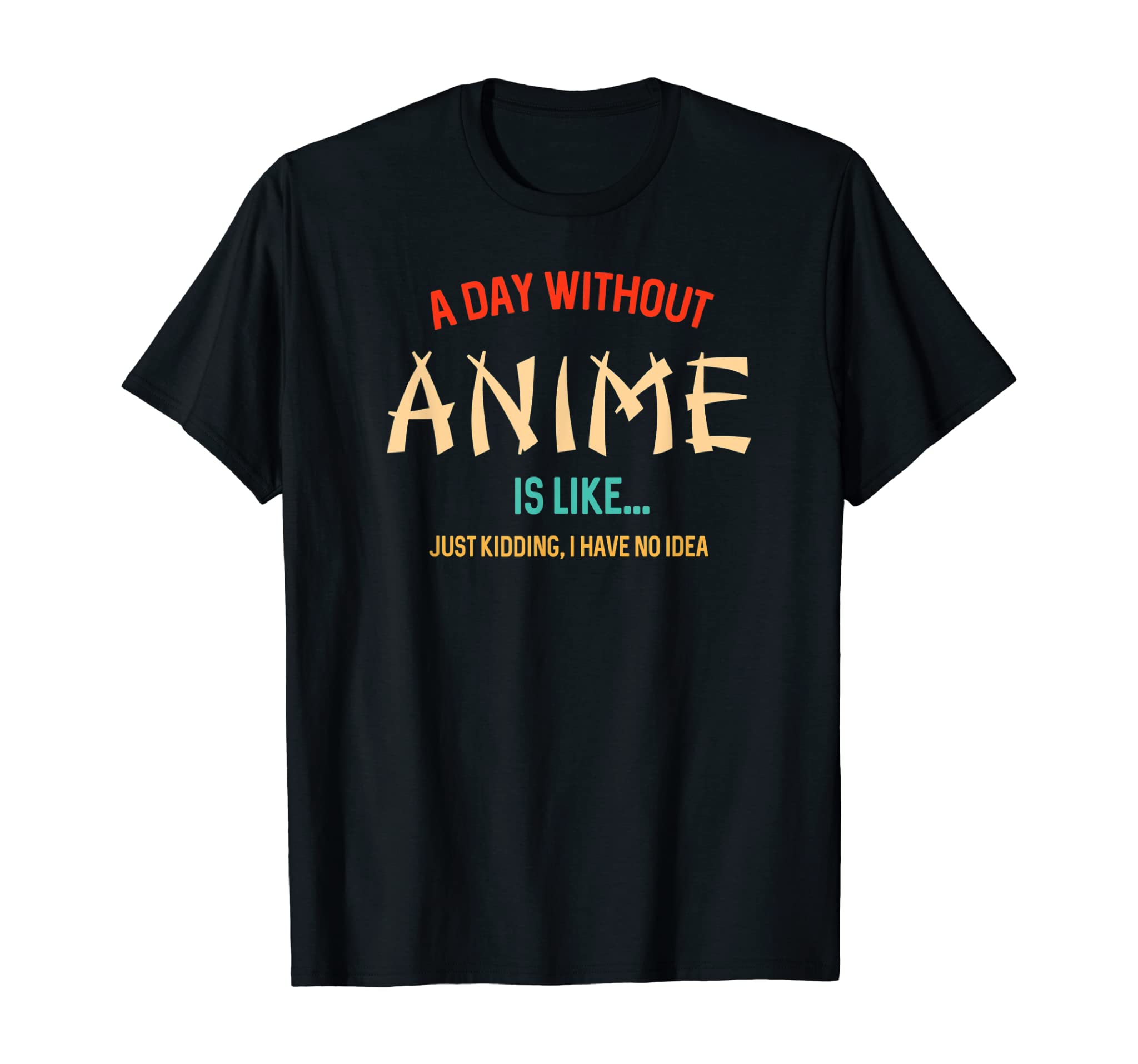 A Day Without Anime, Gifts For Teen Girls And Boys T-Shirt