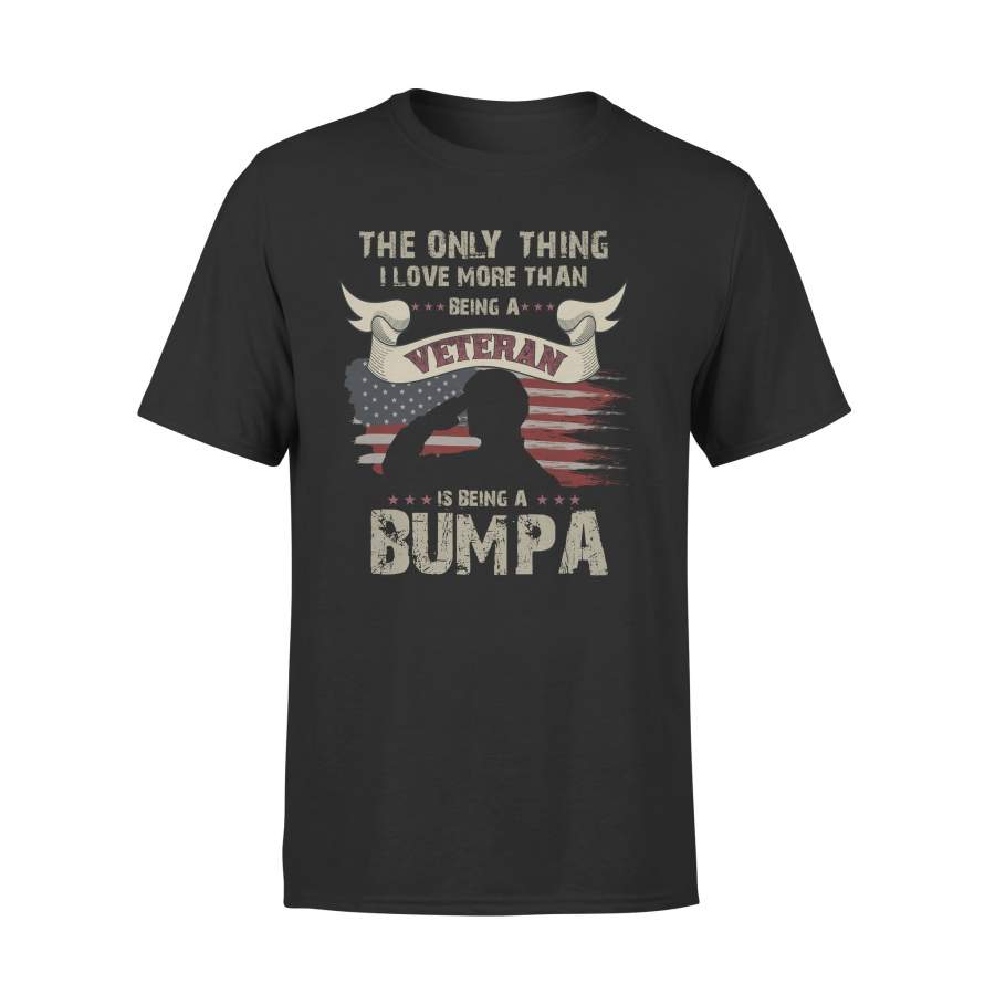 YOLOstuff The only thing I love more than being a Veteran BUMPA Independence Day Gifts T-shirt