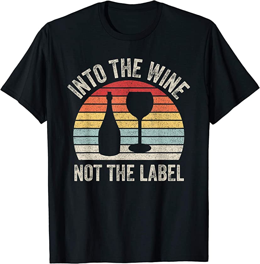 Vintage Retro Into The Wine Not The Label T-Shirt