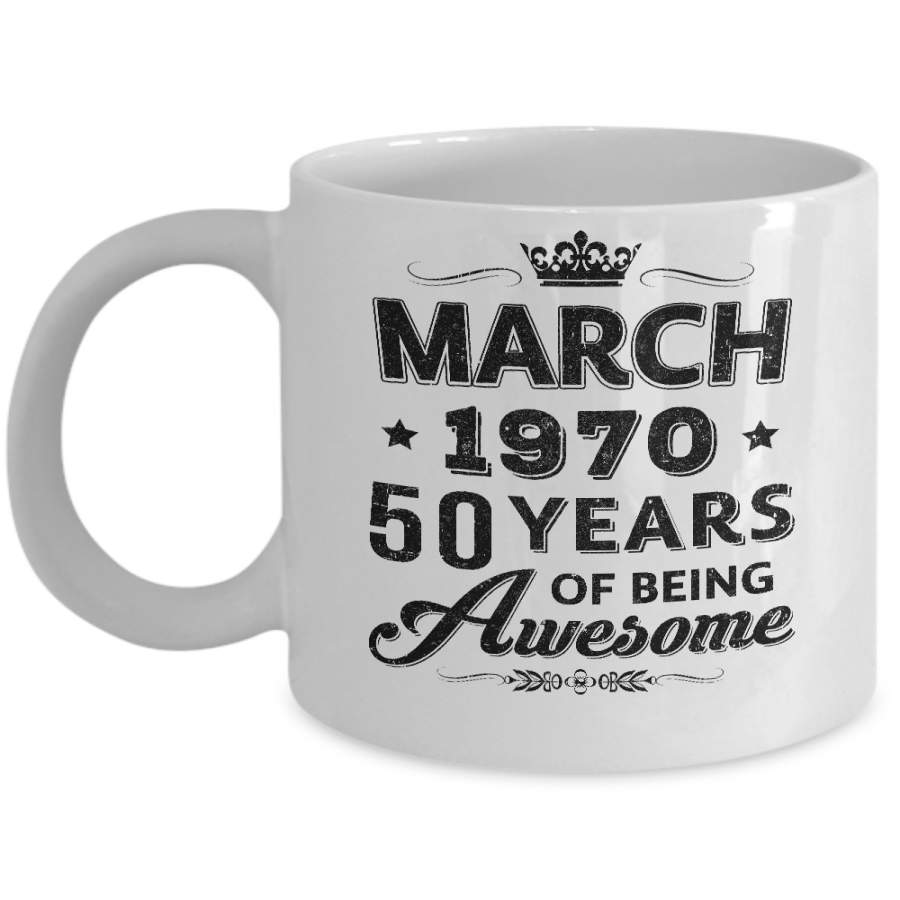 Vintage 1970 March 50Th Birthday Gift Being Awesome Mug