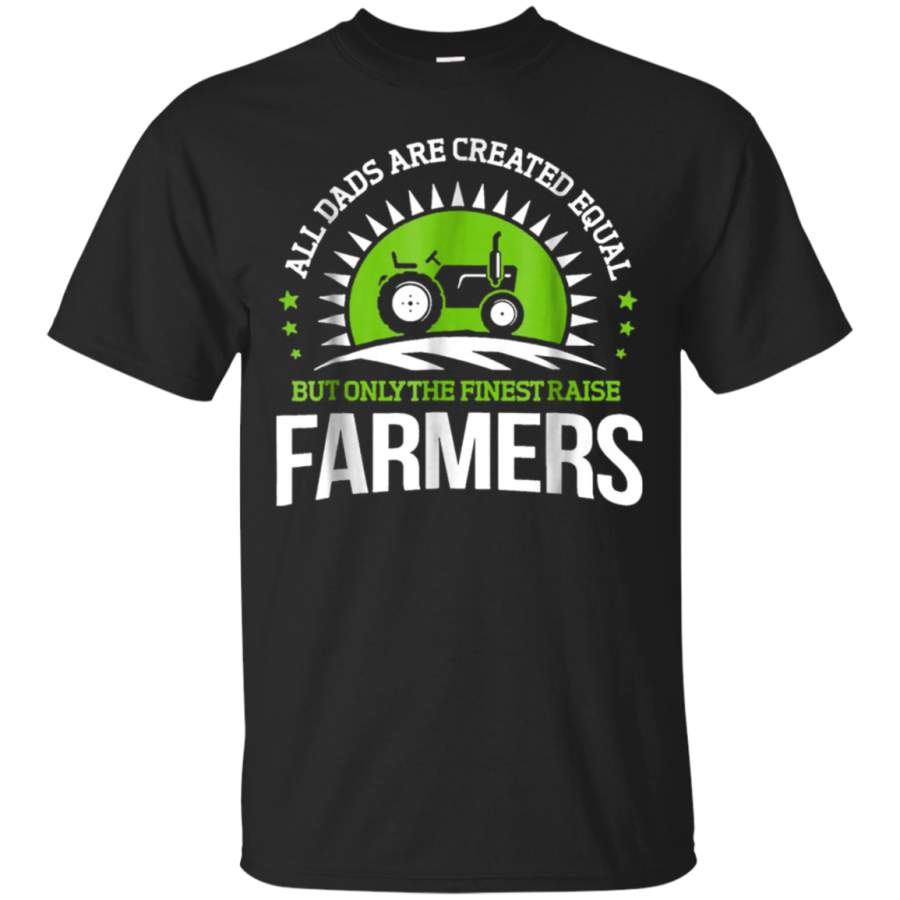 AGR ALL DADS ARE CREATED EQUAL FARMERS Tshirt