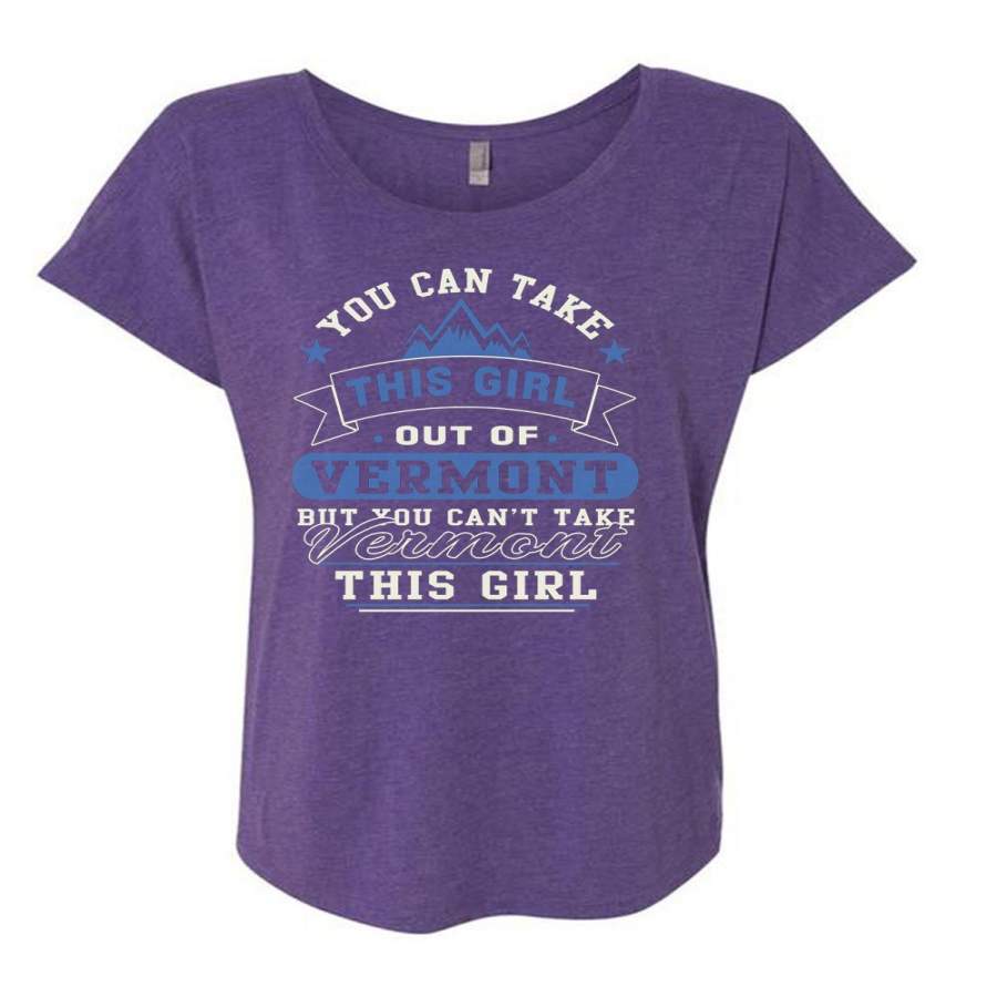 You Can Take This Girl Out Of Vermont T Shirt, I Love My Life T Shirt, Cool Shirt (Ladies’ Triblend Dolman Sleeve)