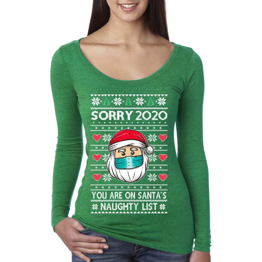 Sorry 2020 You are on Santa’s Naughty List Ugly Christmas Sweater Womens Scoop Long Sleeve Top