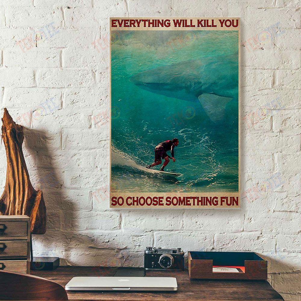 Canvas Wall Art Everything Will Kill You Choose Something Surfing With Shark Canvas Wall Decor At Home