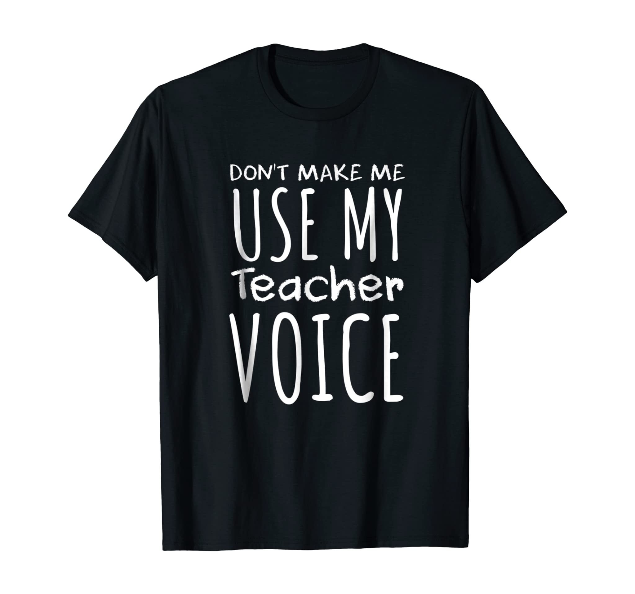 Dont Make Me Use My Teacher Voice Tshirt