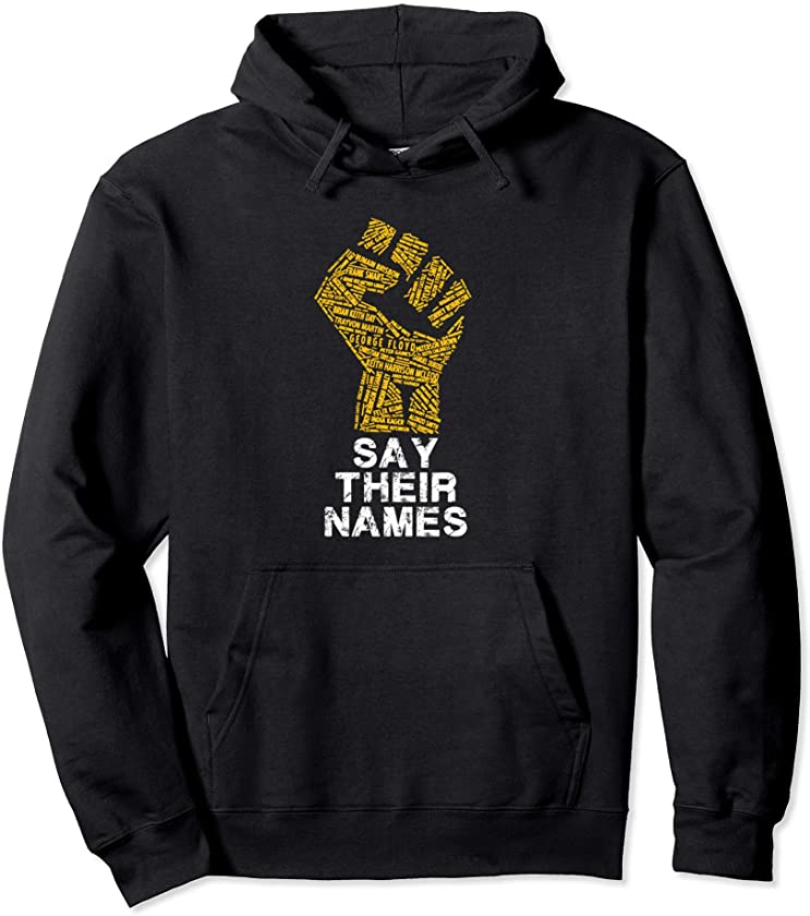 Black Lives Matter – Say Their Names BLM 2020 Pullover Hoodie